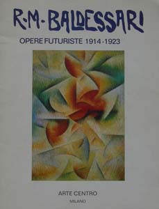 R.M.Baldessari - Opere Futuriste 1914 -1923