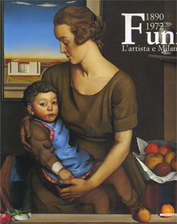 Achille Funi 1890 - 1972. L'artista e Milano